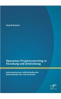 Operatives Projektcontrolling in Forschung und Entwicklung: Instrumentarium mittelständischer Unternehmen der Life Sciences