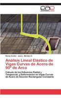 Análisis Lineal Elástico de Vigas Curvas de Acero de 90° de Arco