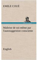 Maîtrise de soi-même par l'autosuggestion consciente. English