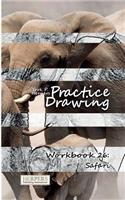 Practice Drawing - Workbook 26: Safari(26 Practice Drawing)
