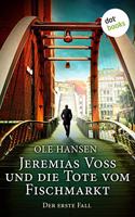 Jeremias Voss und die Tote vom Fischmarkt - Der erste Fall: Kriminalroman