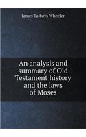 An analysis and summary of Old Testament history and the laws of Moses