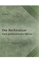 Der Rechtsstaat Eine publicistische Skizze
