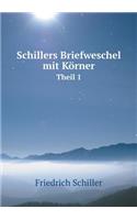 Schillers Briefweschel mit Körner Theil 1: (German)