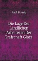 Die Lage Der Landlichen Arbeiter in Der Grafschaft Glatz .
