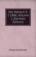 Der Mensch V. 1 1886, Volume 1 (German Edition)