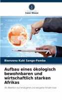 Aufbau eines ökologisch bewohnbaren und wirtschaftlich starken Afrikas