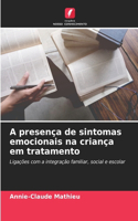 A presença de sintomas emocionais na criança em tratamento