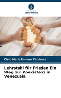 Lehrstuhl für Frieden Ein Weg zur Koexistenz in Venezuela