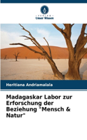 Madagaskar Labor zur Erforschung der Beziehung "Mensch & Natur"