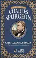 O melhor de Charles Spurgeon - Cristo, nossa Páscoa