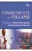 Communicate Or Collapse : A Handbook Of Effective Public Speaking, Group Discussions And Interviews