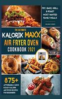 The Ultimate Kalorik Maxx Air Fryer Oven Cookbook 2021