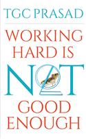 Working Hard Is Not Good Enough