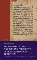 Rule-Formulation and Binding Precedent in the Madhhab-Law Tradition: Ibn Qu?lubugha’s Commentary on The Compendium of Quduri