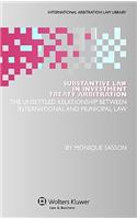Substantive Law in Investment Treaty Arbitration: The Unsettled Relationship Between International and Municipal Law