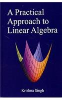 A Practical Approach to Linear Algebra