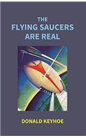 THE FLYING SAUCERS ARE REAL