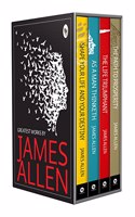 Greatest Works By James Allen (As a Man Thinketh, The Path to Prosperity, Shape Your Life and Your Destiny, The Life Triumphant)