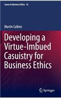 Developing a Virtue-Imbued Casuistry for Business Ethics