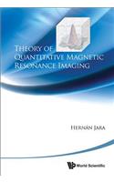 Theory of Quantitative Magnetic Resonance Imaging