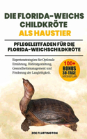 Die Florida-Weichschildkröte ALS Haustier: Pflegeleitfaden für die Florida-Weichschildkröte: Expertenstrategien für Optimale Ernährung, Habitatgestaltung, Gesundheitsmanagement und Förderung 