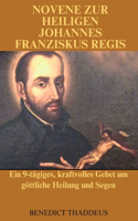 Novene Zur Heiligen Johannes Franziskus Regis