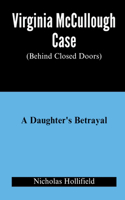 Virginia McCullough Case ( Behind Closed Doors): A Daughter's Betrayal
