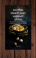 Eating Right and Weight Loss: The Right Way To Go About It and Achieve Great Result