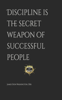 Discipline is the secret weapon of successful people
