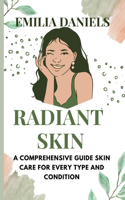 Radiant Skin: A Comprehensive Guide to Skin Care for Every Type and Condition