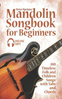 Mandolin Songbook for Beginners - 100 Timeless Folk and Children Songs with Tabs and Chords