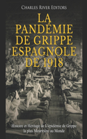 La Pandémie de Grippe Espagnole de 1918: Histoire et Héritage de L'épidémie de Grippe la plus Meurtrière au Monde