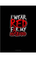 I Wear Red For My Husband: 4 Column Ledger