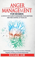 Anger Management for Women: A Step by Step Guide to Managing Your Emotions and Take Control of Your Life. Overcoming Anger, Anxiety and Stress. Eliminate Negative Thinking and 