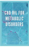 CBD Oil for Metabolic Disorder: It entails everything regarding CBD Oil; its component and its effectivenmess in the management of metabolic disorders