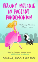 Felony Melanie in Pageant Pandemonium