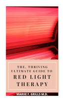 The, Thriving Ultimate Guide to Red Light Therapy