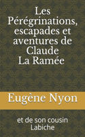 Les Pérégrinations, escapades et aventures de Claude La Ramée et de son cousin Labiche