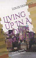 Living UP in A Down World: Guide To Staying Steady In Unsteady Times