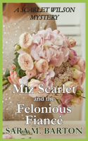 Miz Scarlet and the Felonious Fiancé