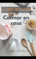 EL LIBRO DE COCINA Cocinar en casa