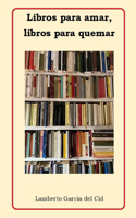 Libros para amar, libros para quemar