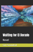 Waiting for El Dorado: Novel