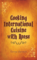 Cooking International Cuisine with Reese