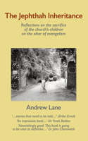 The Jephthah Inheritance: Reflections on the Sacrifice of the Church’s Children on the Altar of Evangelism(Regnum Practitioner Series)