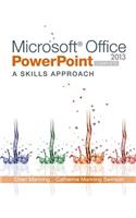 Microsoft Office PowerPoint 2013: A Skills Approach, Complete