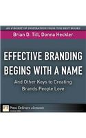 Effective Branding Begins with a Name. . .And Other Keys to Creating Brands People Love