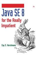 Java Se8 for the Really Impatient: A Short Course on the Basics