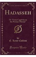 Hadasseh: Or "from Captivity to the Persian Throne" (Classic Reprint)